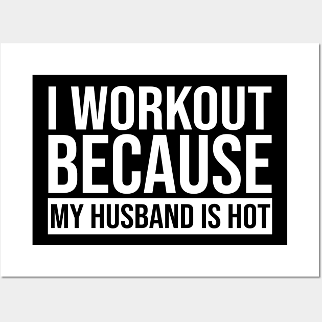 I Workout Because My Husband Is Hot Wall Art by Jenna Lyannion